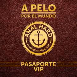 Anal Hard : A Pelo por el Mundo - Pasaporte VIP